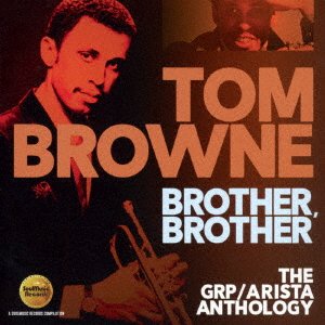Cover for Tom Browne · Brother, Brother: the Grp           Arista Anthology (CD) [Japan Import edition] (2017)