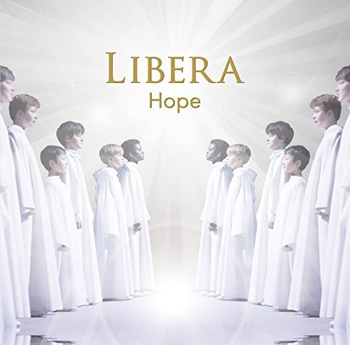Hope - Libera - Musiikki - WISTERIA PROJECT INC. - 4573417110083 - keskiviikko 10. toukokuuta 2017