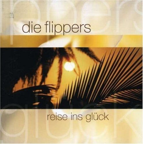 Cover for Die Flippers · Reise Ins Gluck (CD) (2003)