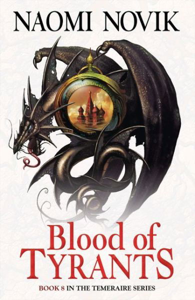 Cover for Naomi Novik · Blood of Tyrants - The Temeraire Series (Paperback Book) (2014)