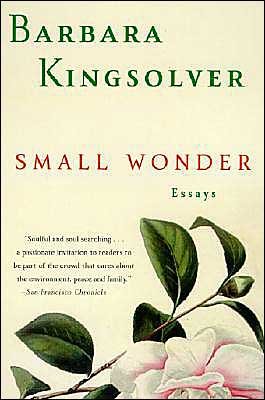 Small Wonder: Essays - Barbara Kingsolver - Libros - HarperCollins - 9780060504083 - 15 de abril de 2003