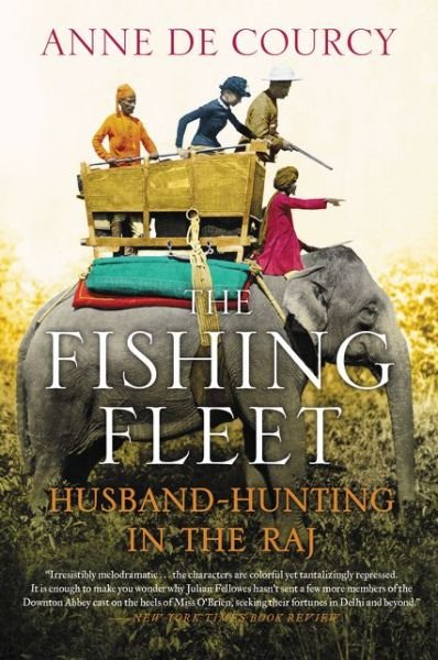 Cover for Anne De Courcy · The Fishing Fleet: Husband-hunting in the Raj (Taschenbuch) (2015)