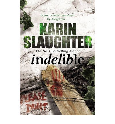 Cover for Karin Slaughter · Indelible: Grant County Series, Book 4 - Grant County (Paperback Bog) (2011)