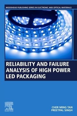 Cover for Tan, Cher Ming (Center for Reliability Sciences and Technologies, Chang Gung University, Taiwan; Center for Reliability Engineering, Ming Chi University of Technology, Taiwan) · Reliability and Failure Analysis of High-Power LED Packaging - Woodhead Publishing Series in Electronic and Optical Materials (Paperback Book) (2022)