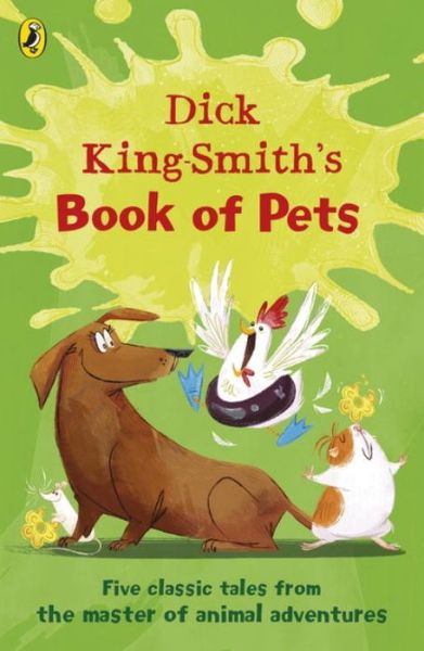 Dick King-Smith's Book of Pets: Five classic tales from the master of animal adventures - Dick King-Smith - Kirjat - Penguin Random House Children's UK - 9780141388083 - torstai 5. lokakuuta 2017