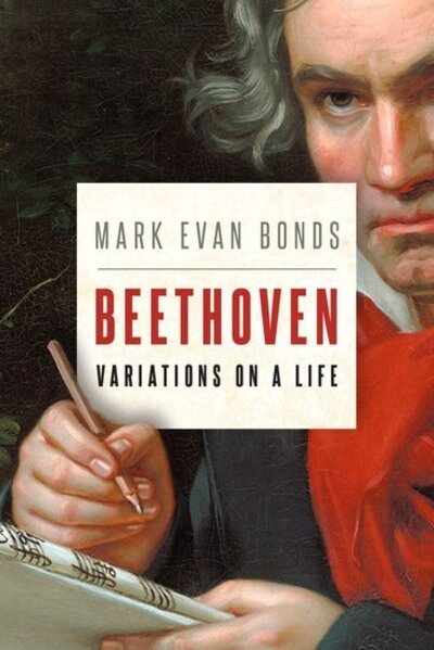 Cover for Bonds, Mark Evan (Cary C. Boshamer Distinguished Professor of Music, Cary C. Boshamer Distinguished Professor of Music, University of North Carolina, Chapel Hill) · Beethoven: Variations on a Life (Hardcover bog) (2020)