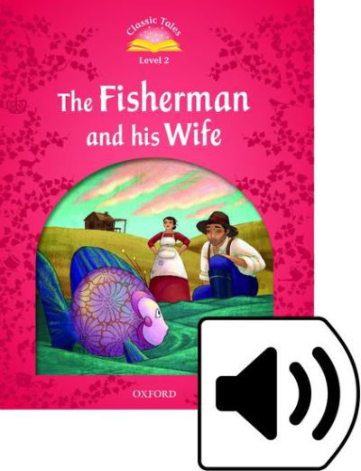 Cover for Sue Arengo · Classic Tales Second Edition: Level 2: The Fisherman and His Wife Audio Pack - Classic Tales Second Edition (Bok) [2 Revised edition] (2016)