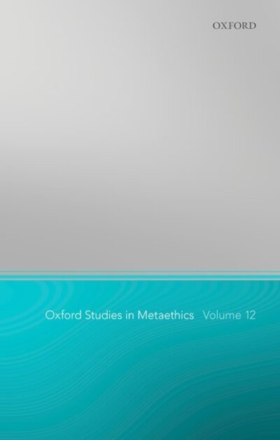 Cover for Oxford Studies in Metaethics 12 - Oxford Studies in Metaethics (Taschenbuch) (2017)