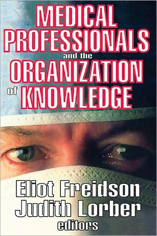 Cover for Eliot Freidson · Medical Professionals and the Organization of Knowledge (Paperback Book) (2008)