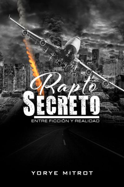 Cover for Yorye Mitrot · Rapto Secreto, entre Ficcion y Realidad (Paperback Book) (2018)