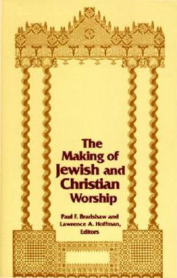 Cover for Making of Jewish and Christian Worship, the - Two Liturgical Traditions (Paperback Book) (1991)