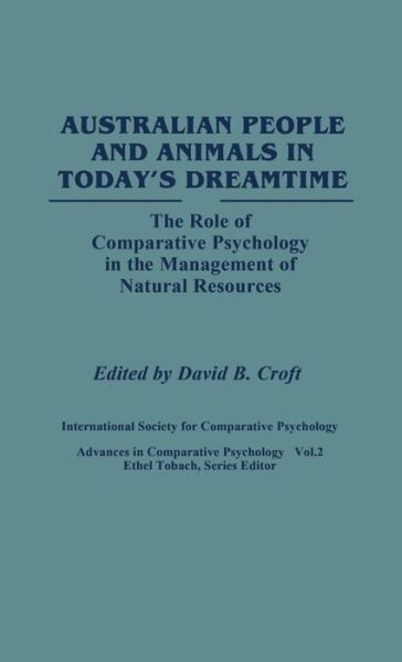 Cover for David B. Croft · Australian People and Animals in Today's Dreamtime: The Role of Comparative Psychology in the Management of Natural Resources (Hardcover Book) (1991)