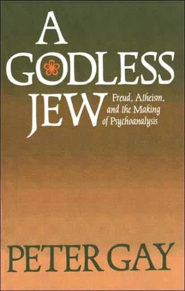 A Godless Jew: Freud, Atheism, and the Making of Psychoanalysis - Peter Gay - Livros - Yale University Press - 9780300046083 - 10 de setembro de 1989