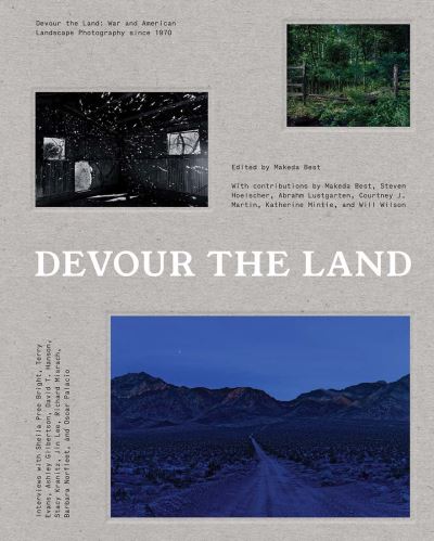 Cover for Best, Makeda (Ed) · Devour the Land: War and American Landscape Photography since 1970 (Paperback Book) (2021)