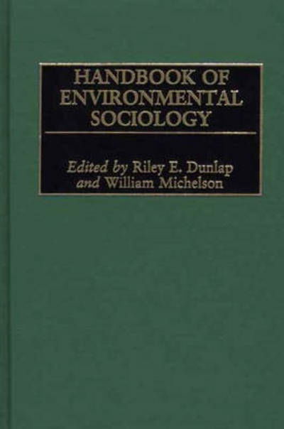 Handbook of Environmental Sociology - Riley E Dunlap - Books - Bloomsbury Publishing Plc - 9780313268083 - December 30, 2001