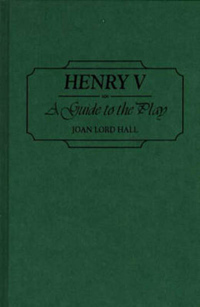 Cover for Joan L. Hall · Henry V: A Guide to the Play - Greenwood Guides to Shakespeare (Innbunden bok) (1997)