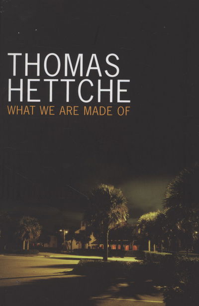 Cover for Thomas Hettche · What We Are Made Of (N/A) (2008)