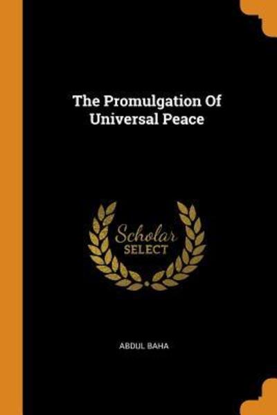 Cover for Abdul Baha · The Promulgation of Universal Peace (Paperback Book) (2018)