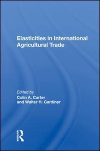 Cover for Colin Carter · Elasticities In International Agricultural Trade (Hardcover Book) (2019)