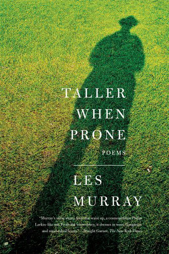 Taller When Prone: Poems - Les Murray - Książki - Farrar, Straus and Giroux - 9780374533083 - 28 lutego 2012