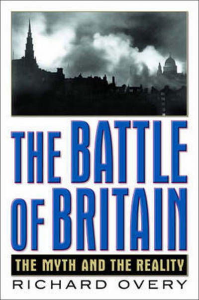 Cover for Richard Overy · The Battle of Britain: The Myth and the Reality (Hardcover Book) [American edition] (2001)