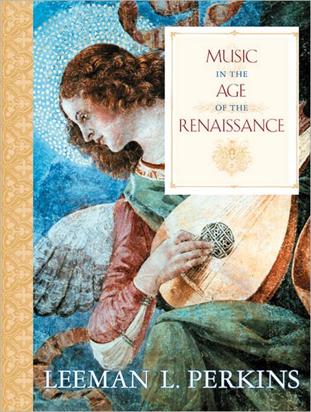 Cover for Leeman L. Perkins · Music in the Age of the Renaissance (Hardcover Book) (1999)