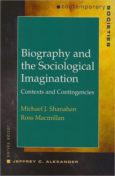 Cover for Macmillan, Ross (University of Minnesota) · Biography and the Sociological Imagination: Contexts and Contingencies (Paperback Book) (2007)