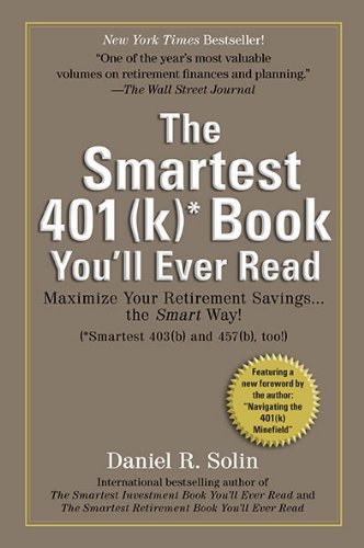 Cover for Daniel R. Solin · Smartest 401 (K) Book You'll Ever Read: Maximize Your Retirement Savings...the Smart Way! (Paperback Bog) [Reprint edition] (2010)