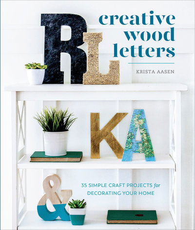 Cover for Krista Aasen · Creative Wood Letters: 35 Simple Craft Projects for Decorating Your Home (Paperback Book) (2018)