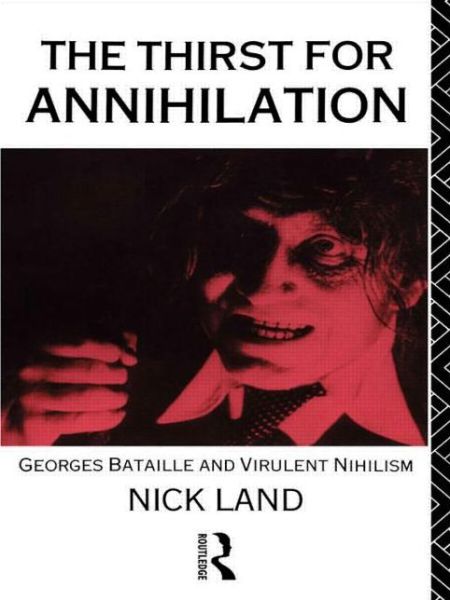 Cover for Nick Land · The Thirst for Annihilation: Georges Bataille and Virulent Nihilism (Paperback Book) (1992)