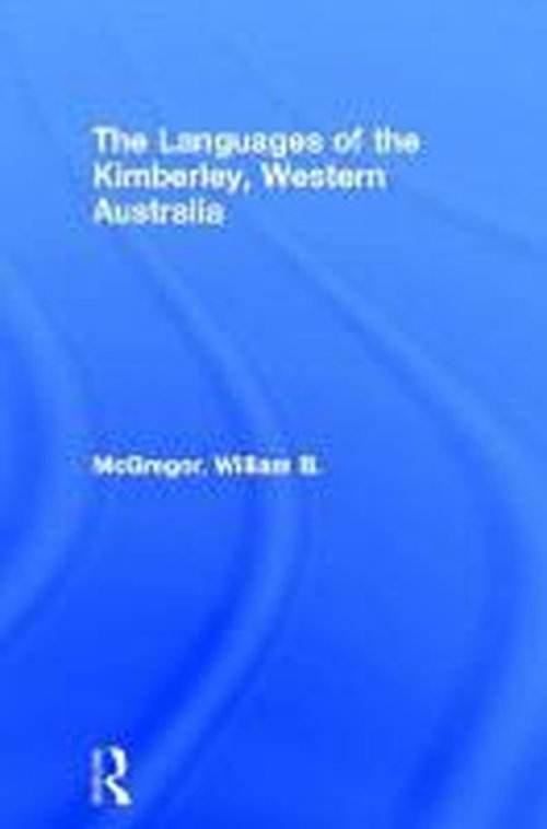 Cover for William B. McGregor · The Languages of the Kimberley, Western Australia (Hardcover Book) (2004)