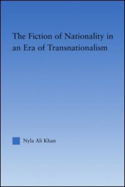 Cover for Nyla Ali Khan · The Fiction of Nationality in an Era of Transnationalism - Literary Criticism and Cultural Theory (Paperback Bog) (2009)