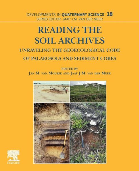 Cover for J M Van Mourik · Reading the Soil Archives: Unraveling the Geoecological Code of Palaeosols and Sediment Cores - Developments in Quaternary Science (Paperback Book) (2019)