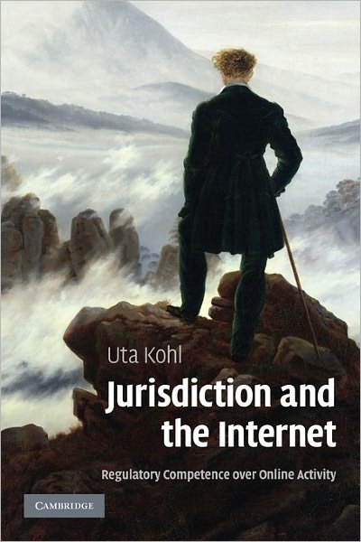 Cover for Kohl, Uta (University of Wales, Aberystwyth) · Jurisdiction and the Internet: Regulatory Competence over Online Activity (Taschenbuch) (2010)