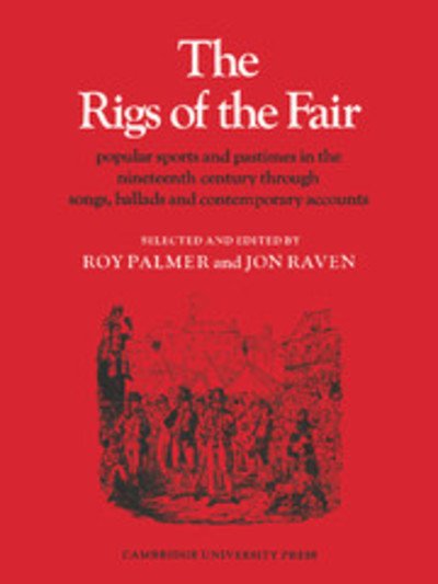 The Rigs of the Fair: Popular Sports and Pastimes in the Nineteenth Century through Songs, Ballads and Contemporary Accounts - Resources of Music - Roy Palmer - Bøger - Cambridge University Press - 9780521209083 - 1. april 1976