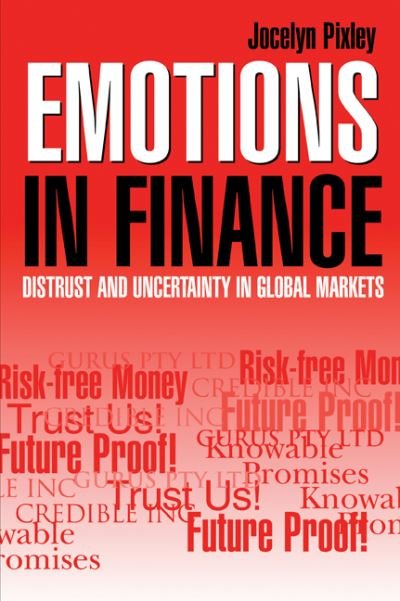 Cover for Pixley, Jocelyn (University of New South Wales, Sydney) · Emotions in Finance: Distrust and Uncertainty in Global Markets (Paperback Bog) (2004)