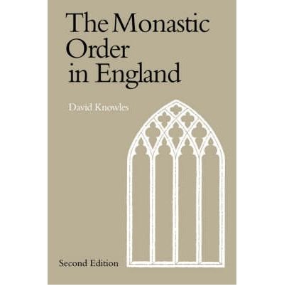 Cover for Dom David Knowles · The Monastic Order in England: A History of its Development from the Times of St Dunstan to the Fourth Lateran Council 940–1216 (Paperback Book) (2004)