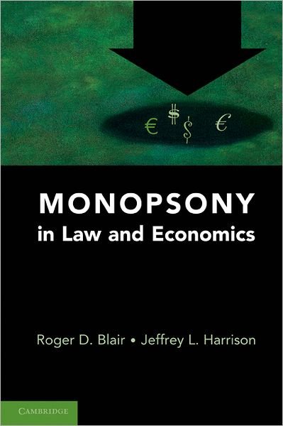 Cover for Blair, Roger D. (University of Florida) · Monopsony in Law and Economics (Pocketbok) [Revised edition] (2010)