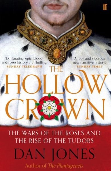 The Hollow Crown: The Wars of the Roses and the Rise of the Tudors - Dan Jones - Libros - Faber & Faber - 9780571288083 - 30 de abril de 2015