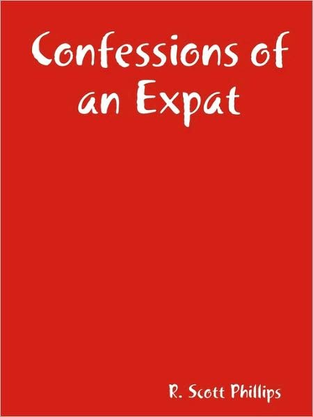 Cover for Scott Phillips · Confessions of an Expat (Taschenbuch) (2009)