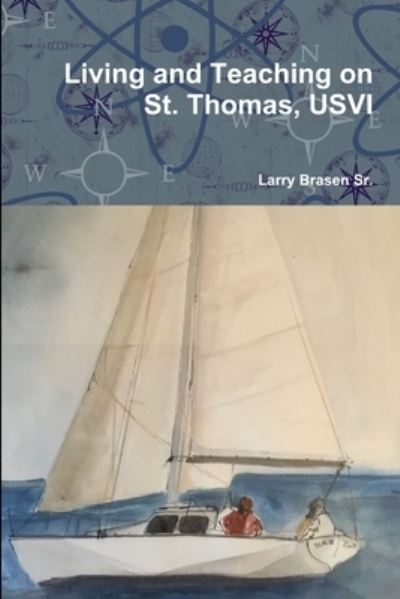 Cover for Larry Brasen Sr. · Living and Teaching on St. Thomas, USVI (Paperback Book) (2017)