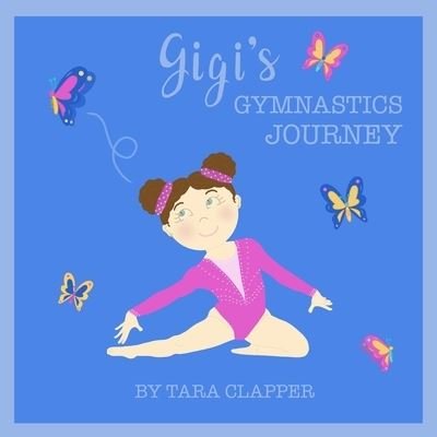 Cover for Tara Clapper · Gigi's Gymnastics Journey (Pocketbok) (2021)