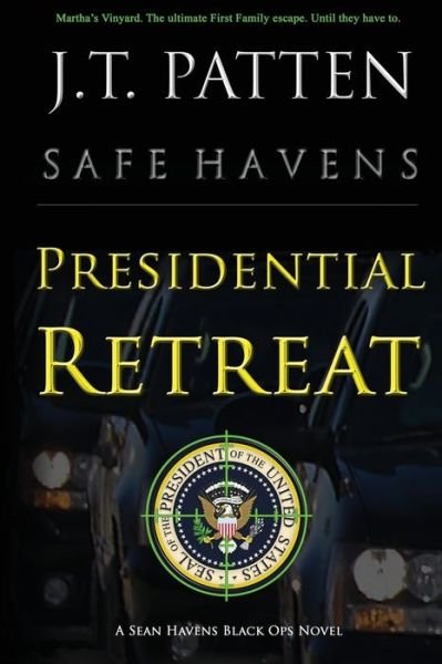 Cover for JT Patten · PRESIDENTIAL RETREAT A Sean Havens Black Ops Novel (Paperback Bog) (2020)