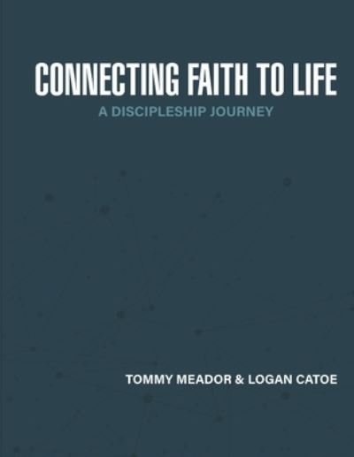 Cover for Logan Catoe · Connecting Faith to Life (Paperback Book) (2020)