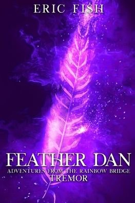 Cover for Eric Fish · Feather Dan. Adventures from the Rainbow Bridge : Tremor (Paperback Book) (2020)