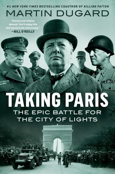 Cover for Martin Dugard · Taking Paris: The Epic Battle for the City of Lights (Hardcover Book) (2021)