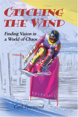 Cover for Carl Townsend · Catching the Wind: Finding Vision in a World of Chaos (Paperback Book) (2000)