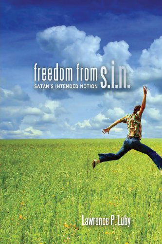 Cover for Lawrence P Luby · Freedom from S.i.n. (Paperback Book) (2009)