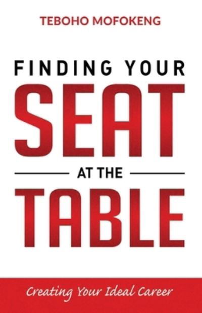 Cover for Ms Teboho Mofokeng · Finding your seat at the table : Creating the ideal career (Paperback Bog) (2020)