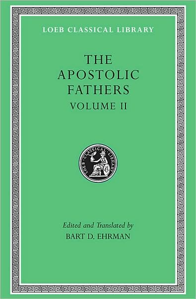 Cover for Bart D Ehrman · The Apostolic Fathers, Volume II: Epistle of Barnabas. Papias and Quadratus. Epistle to Diognetus. The Shepherd of Hermas - Loeb Classical Library (Hardcover Book) [New edition] (2003)